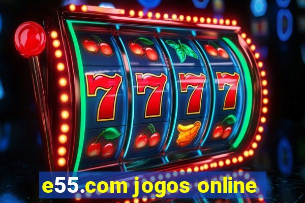 e55.com jogos online